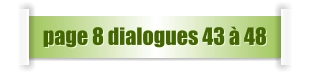 page 8 dialogues 43 à 48