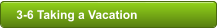 3-6 Taking a Vacation